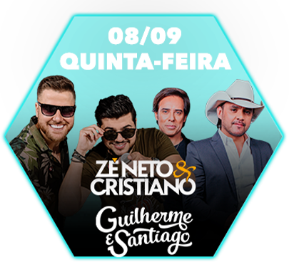 Dia 08/09, Quinta-feira, Zé Neto & Cristiano e Guilherme & Santiago